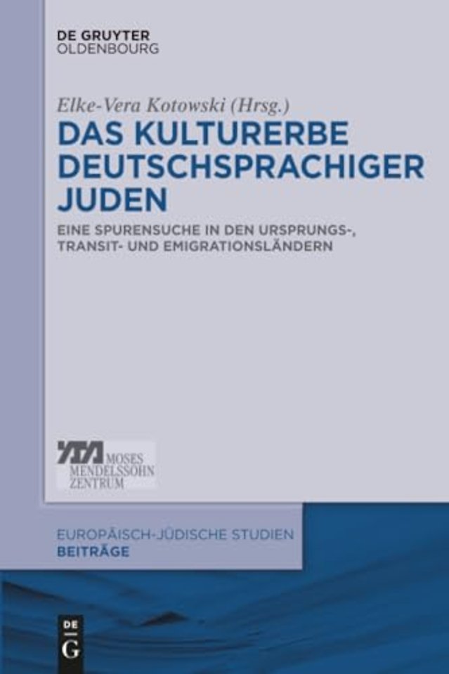 Das Kulturerbe deutschsprachiger Juden – Eine Spurensuche in den Ursprungs–, Transit– und Emigrationsländern