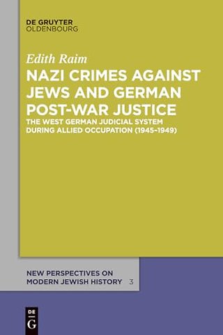Nazi Crimes against Jews and German Post–War Jus – The West German Judicial System During Allied Occupation (1945–1949)