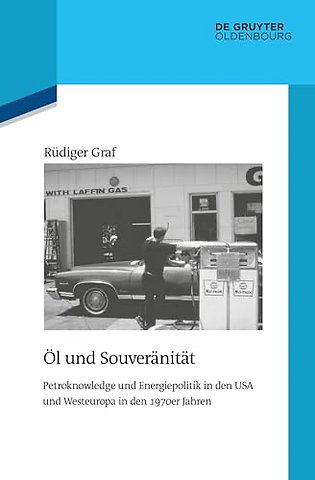 Öl und Souveränität – Petroknowledge und Energiepolitik in den USA und Westeuropa in den 1970er Jahren