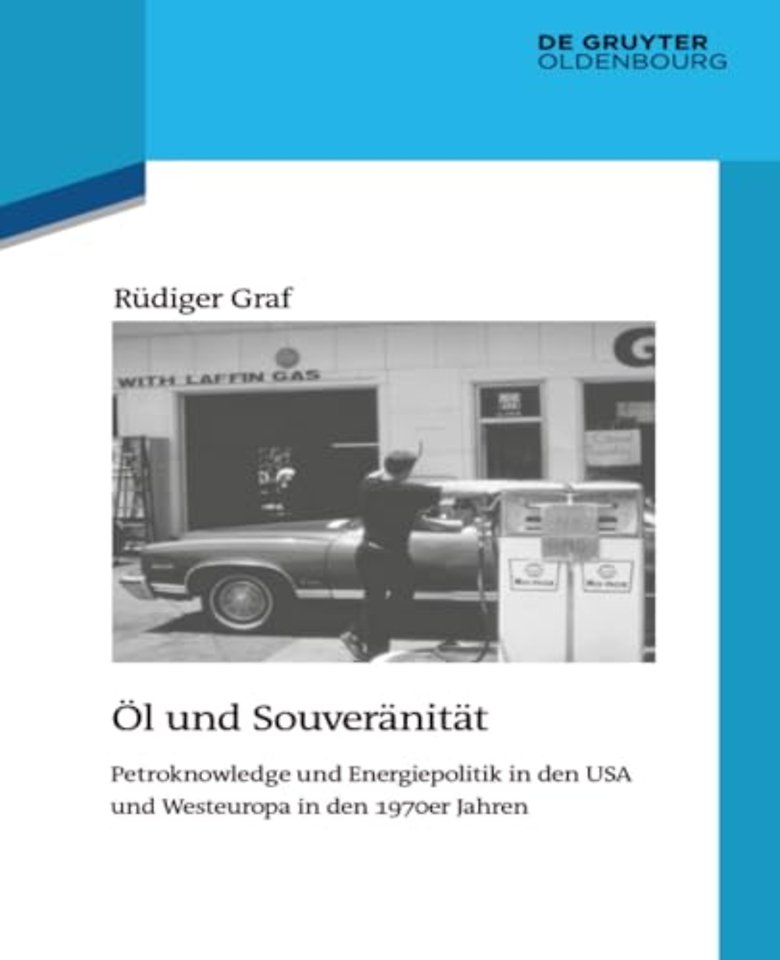 Öl und Souveränität – Petroknowledge und Energiepolitik in den USA und Westeuropa in den 1970er Jahren