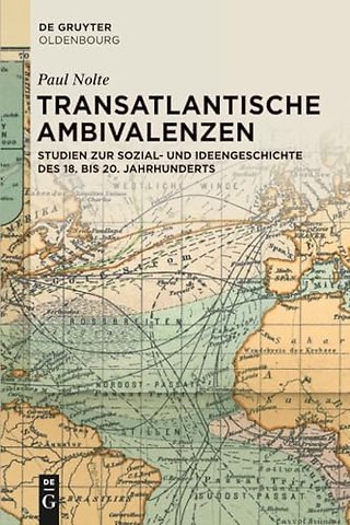 Transatlantische Ambivalenzen – Studien zur Sozial– und Ideengeschichte des 18. bis 20. Jahrhunderts