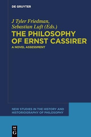The Philosophy of Ernst Cassirer – A Novel Assessment