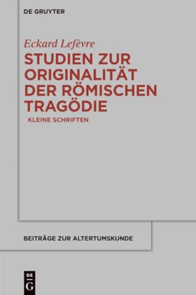 Studien zur Originalität der römischen Tragödie – Kleine Schriften