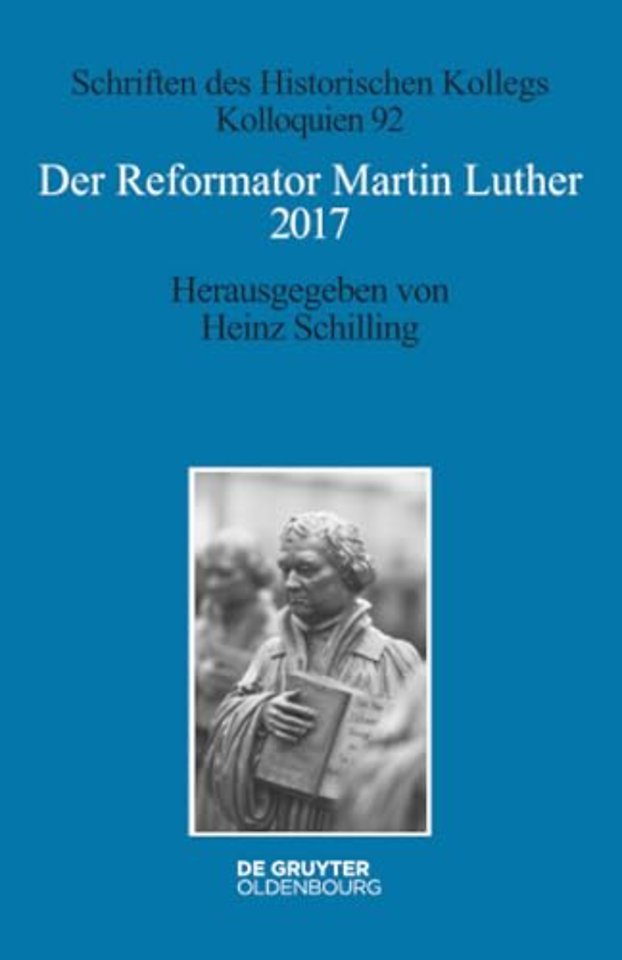 Der Reformator Martin Luther 2017 – Eine wissenschaftliche und gedenkpolitische Bestandsaufnahme