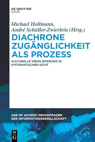 Diachrone Zugänglichkeit als Prozess – Kulturelle Überlieferung in systematischer Sicht
