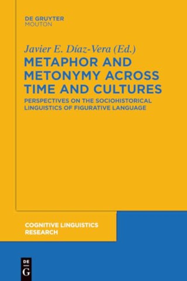 Metaphor and Metonymy across Time and Cultures – Perspectives on the Sociohistorical Linguistics of Figurative Language