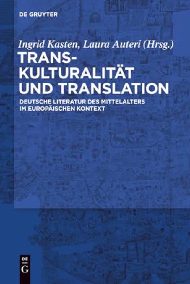 Transkulturalität und Translation – Deutsche Literatur des Mittelalters im europäischen Kontext