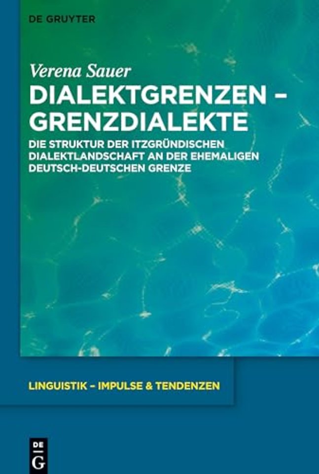 Dialektgrenzen – Grenzdialekte – Die Struktur der itzgründischen Dialektlandschaft an der ehemaligen deutsch–deutschen Grenze