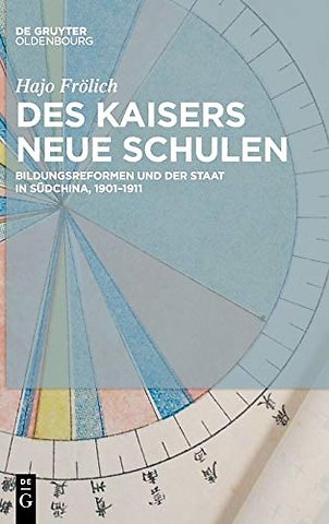 Des Kaisers neue Schulen – Bildungsreformen und der Staat in Südchina, 1901–1911