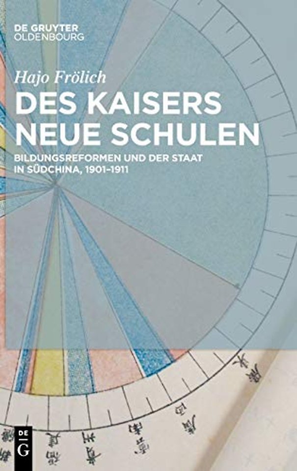 Des Kaisers neue Schulen – Bildungsreformen und der Staat in Südchina, 1901–1911