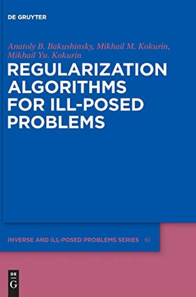 Regularization Algorithms for Ill–Posed Problems