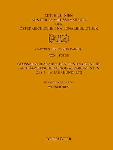 Glossar zur arabischen Epistolographie nach ägyptischen Originaldokumenten des 7.–16. Jahrhunderts