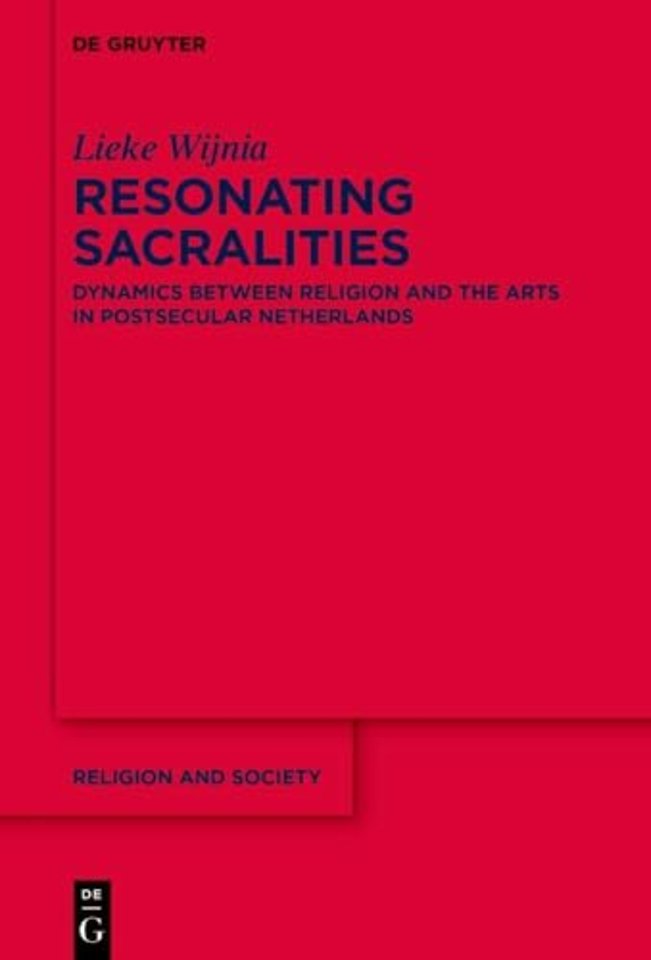 Resonating Sacralities – Dynamics between Religion and the Arts in Postsecular Netherlands