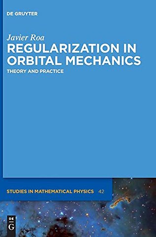 Regularization in Orbital Mechanics – Theory and Practice