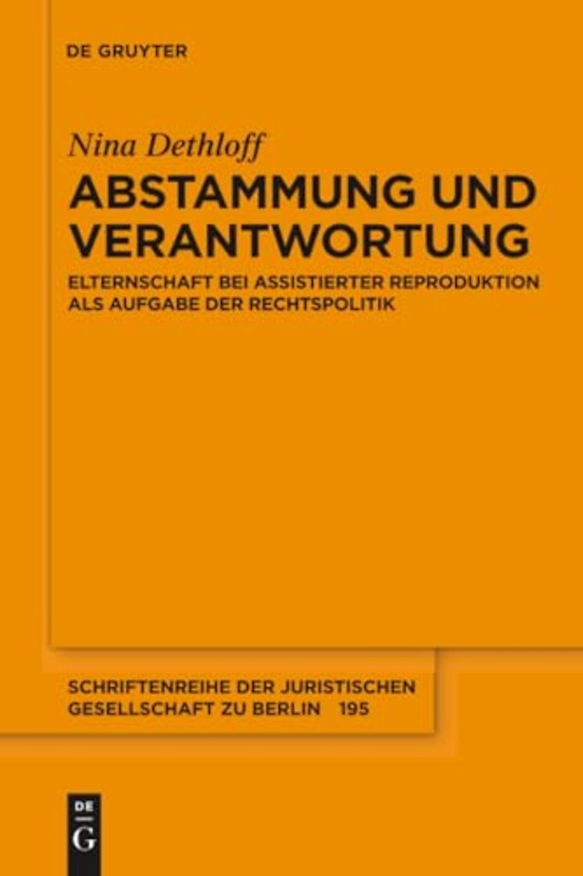 Abstammung und Verantwortung – Elternschaft bei assistierter Reproduktion als Aufgabe der Rechtspolitik