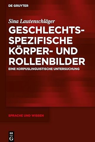 Geschlechtsspezifische Körper– und Rollenbilder – Eine korpuslinguistische Untersuchung