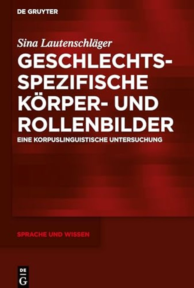 Geschlechtsspezifische Körper– und Rollenbilder – Eine korpuslinguistische Untersuchung