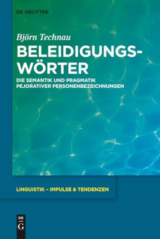 Beleidigungswörter – Die Semantik und Pragmatik pejorativer Personenbezeichnungen