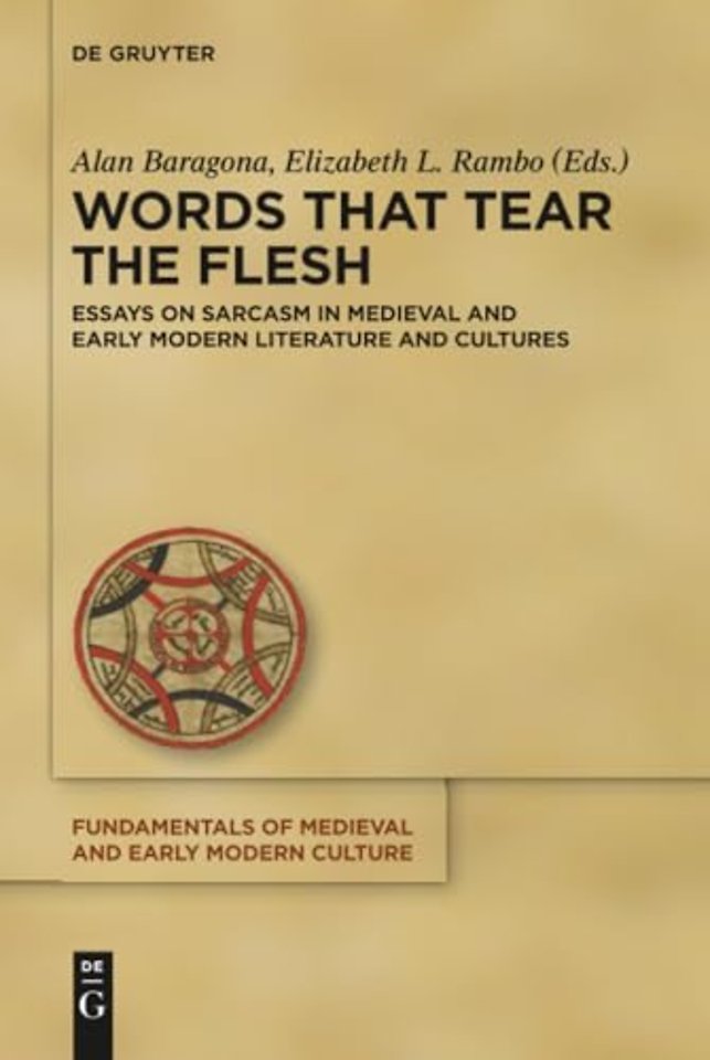 Words that Tear the Flesh – Essays on Sarcasm in Medieval and Early Modern Literature and Cultures