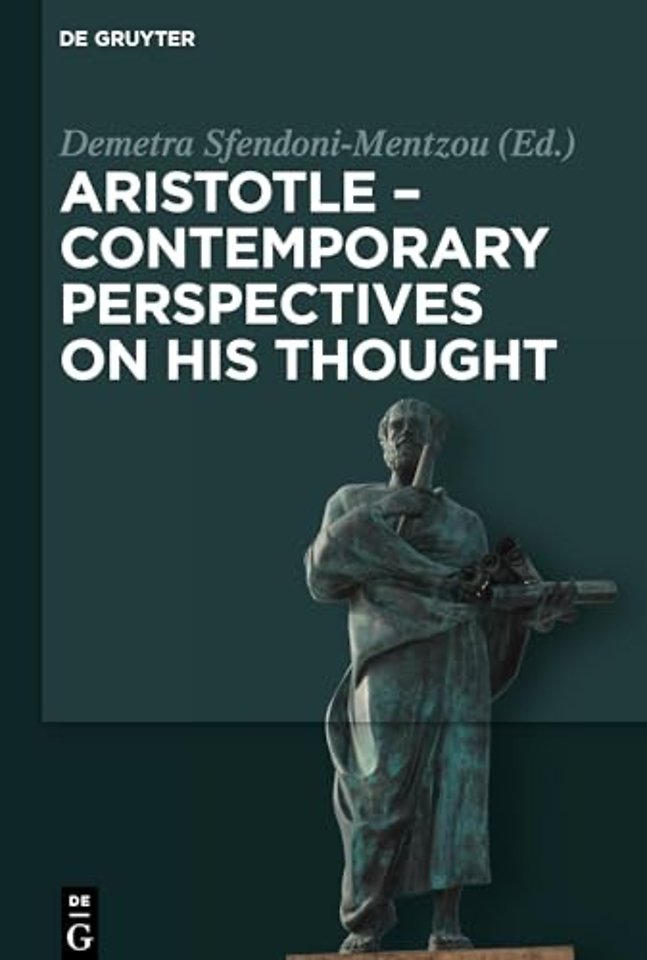 Aristotle – Contemporary Perspectives on his Tho – On the 2400th Anniversary of Aristotle`s Birth