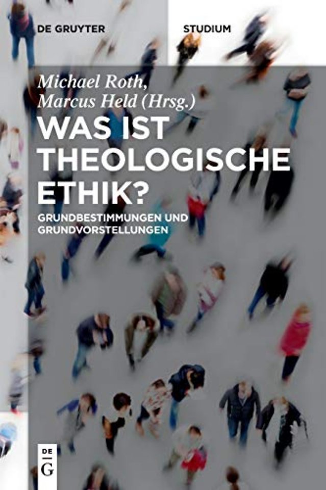 Was ist theologische Ethik? – Grundbestimmungen und Grundvorstellungen