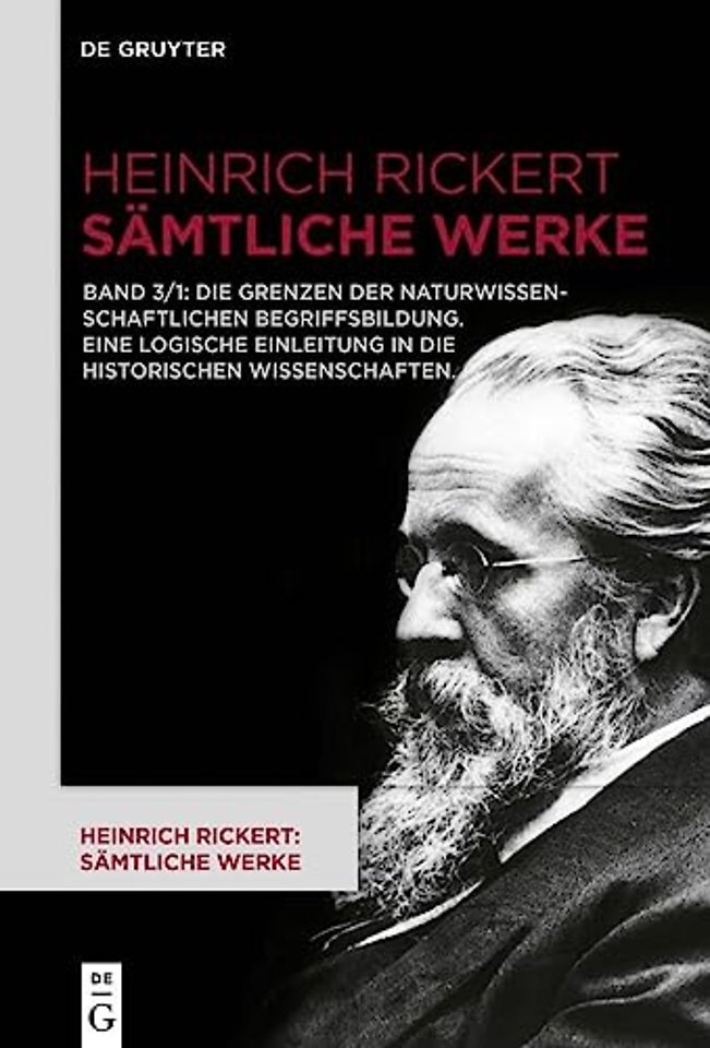 Die Grenzen der naturwissenschaftlichen Begriffsbildung. Eine logische Einleitung in die historischen Wissenschaften.