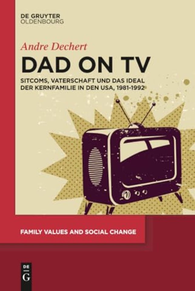 Dad on TV – Sitcoms, Vaterschaft und das Ideal der Kernfamilie in den USA, 1981–1992