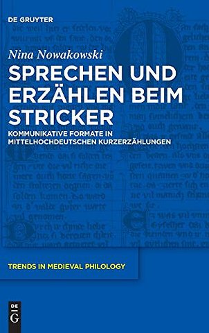 Sprechen und Erzählen beim Stricker – Kommunikative Formate in mittelhochdeutschen Kurzerzählungen