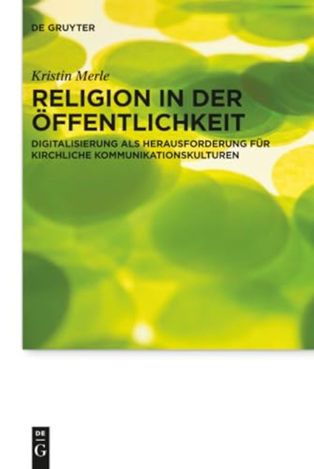 Religion in der Öffentlichkeit – Digitalisierung als Herausforderung für kirchliche Kommunikationskulturen