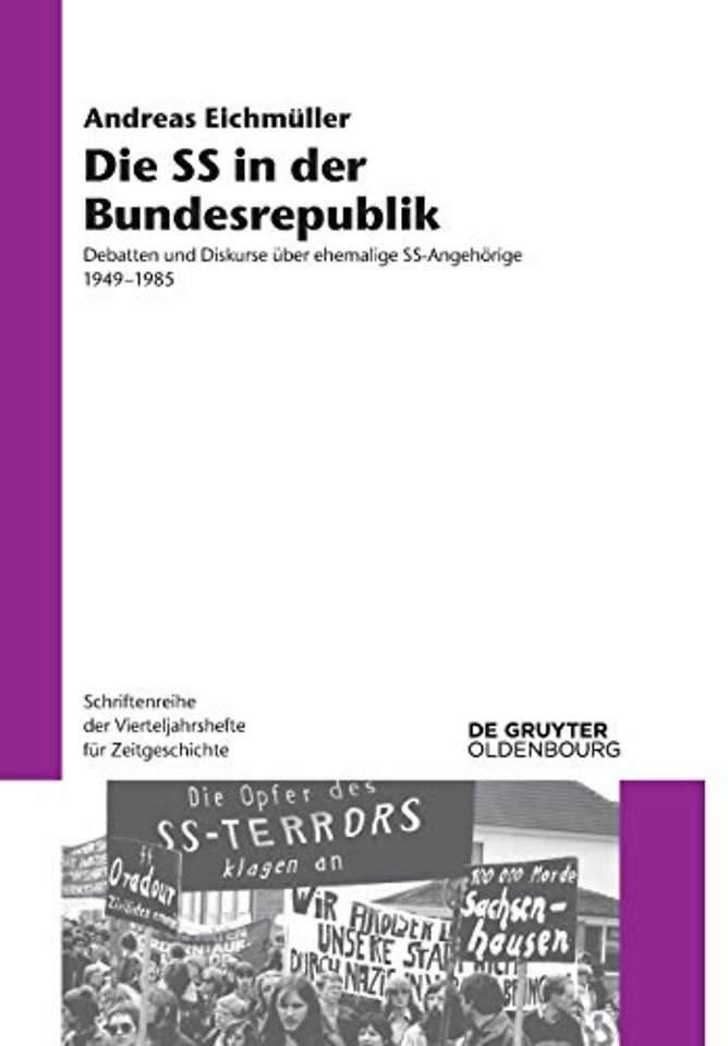 Die SS in der Bundesrepublik – Debatten und Diskurse über ehemalige SS–Angehörige 1949–1985