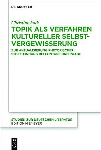 Topik als Verfahren kultureller Selbstvergewisse – Zur Aktualisierung rhetorischer Stoff–Findung bei Fontane und Raabe