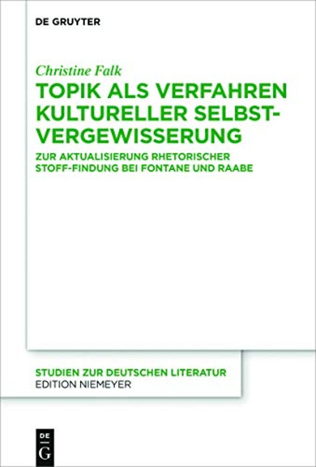 Topik als Verfahren kultureller Selbstvergewisse – Zur Aktualisierung rhetorischer Stoff–Findung bei Fontane und Raabe