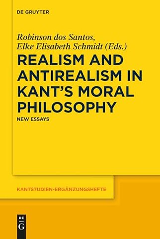 Realism and Antirealism in Kant`s Moral Philosop – New Essays