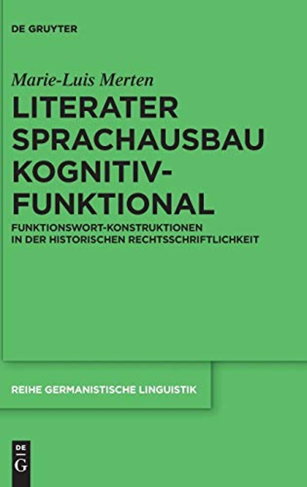 Literater Sprachausbau kognitiv–funktional – Funktionswort–Konstruktionen in der historischen Rechtsschriftlichkeit
