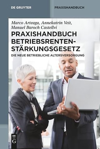 Praxishandbuch Betriebsrentenstärkungsgesetz – Die neue betriebliche Altersversorgung