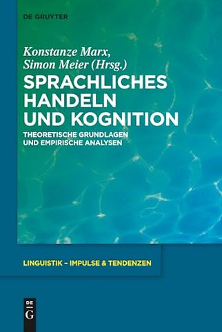 Sprachliches Handeln und Kognition – Theoretische Grundlagen und empirische Analysen