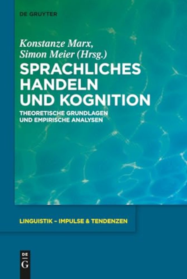 Sprachliches Handeln und Kognition – Theoretische Grundlagen und empirische Analysen