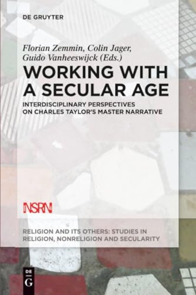 Working with A Secular Age – Interdisciplinary Perspectives on Charles Taylor`s Master Narrative