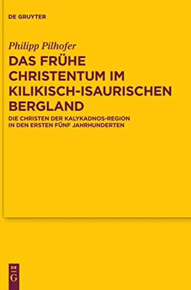 Das frühe Christentum im kilikisch–isaurischen B – Die Christen der Kalykadnos–Region in den ersten fünf Jahrhunderten