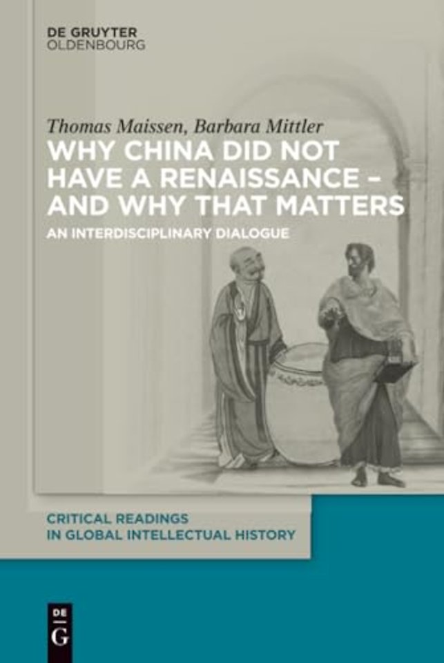 Why China did not have a Renaissance – and why t – An interdisciplinary Dialogue