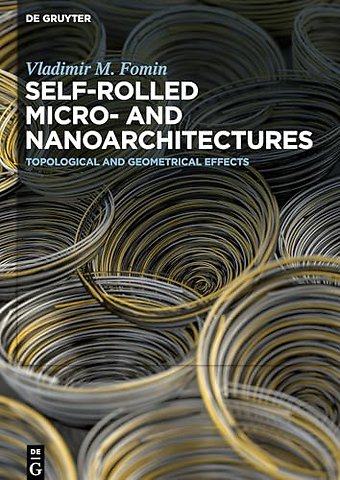 Self–rolled Micro– and Nanoarchitectures – Topological and Geometrical Effects