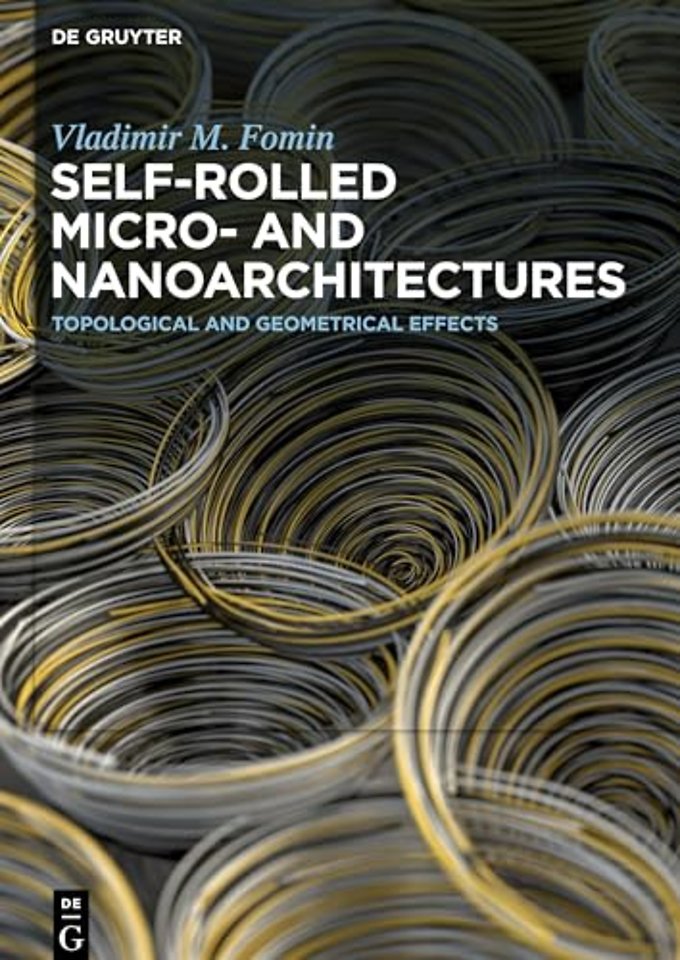 Self–rolled Micro– and Nanoarchitectures – Topological and Geometrical Effects