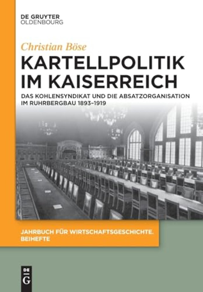 Kartellpolitik im Kaiserreich – Das Kohlensyndikat und die Absatzorganisation im Ruhrbergbau 1893–1919
