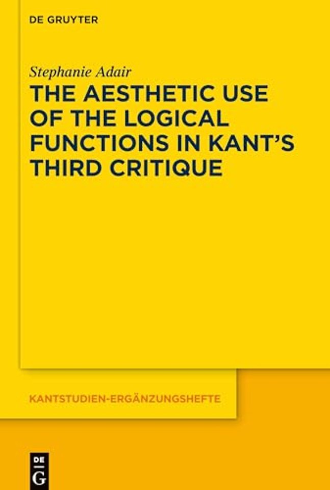 The Aesthetic Use of the Logical Functions in Kant's Third Critique