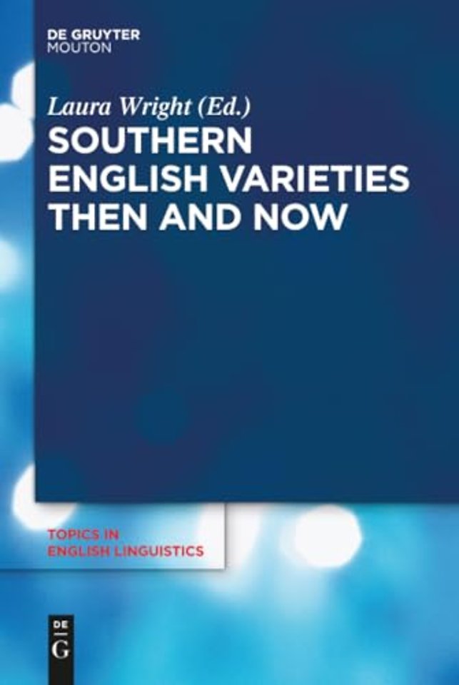Southern English Varieties Then and Now