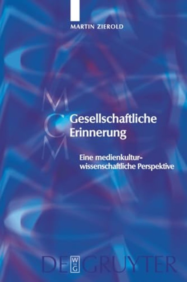 Gesellschaftliche Erinnerung – Eine medienkulturwissenschaftliche Perspektive