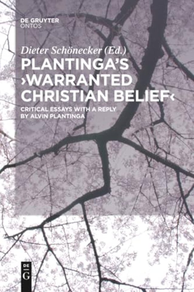 Plantinga`s `Warranted Christian Belief` – Critical Essays with a Reply by Alvin Plantinga