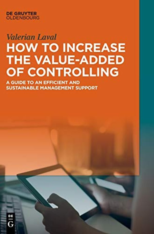 How to Increase the Value–added of Controlling – A Guide to an Efficient and Sustainable Management Support