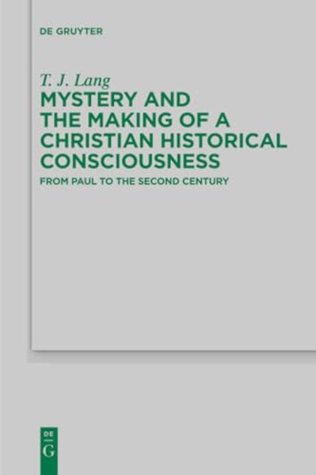 Mystery and the Making of a Christian Historical – From Paul to the Second Century