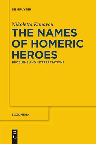 The Names of Homeric Heroes – Problems and Interpretations